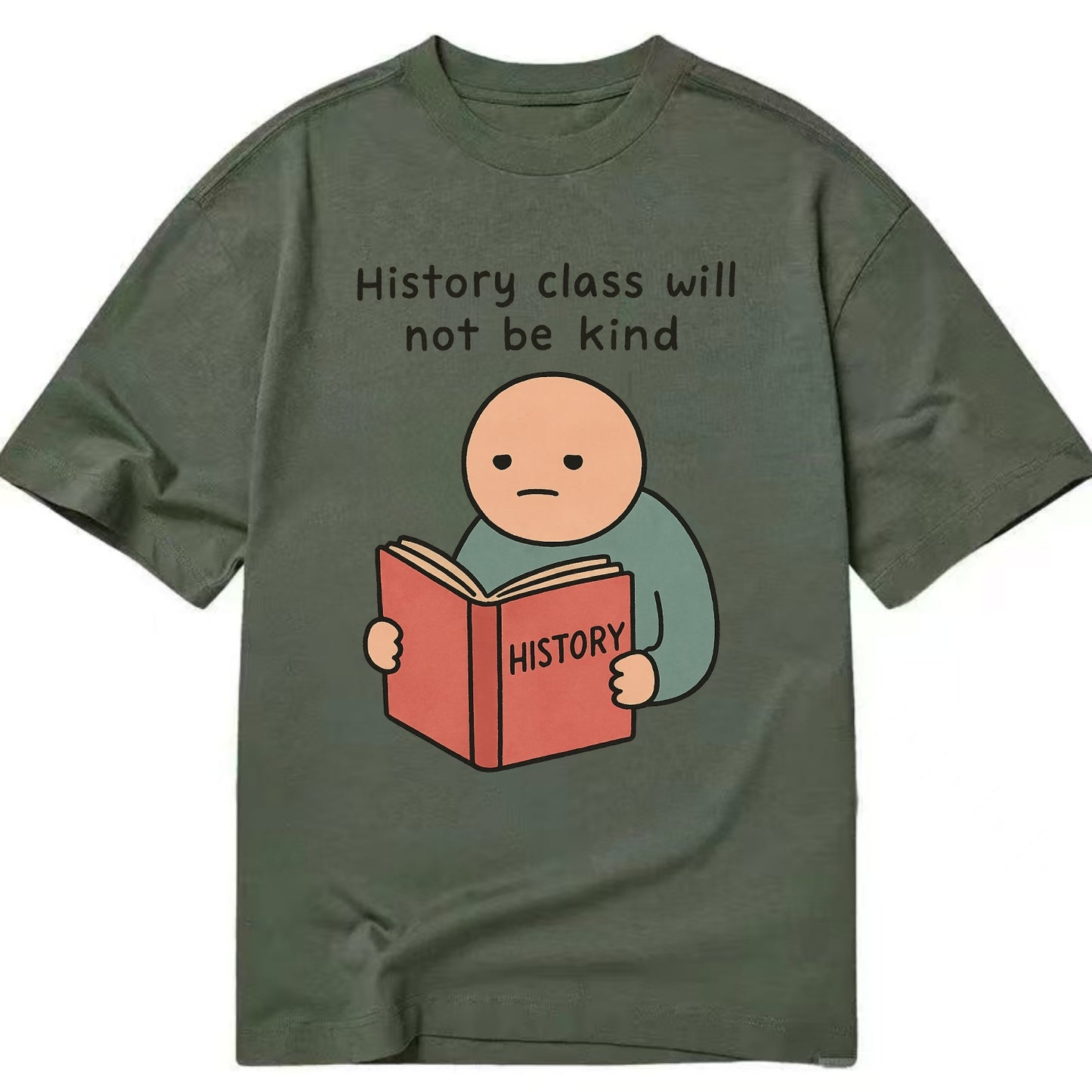 Future history book with cringe - "History class will not be kind" - Classic T-shirt - Army Green
