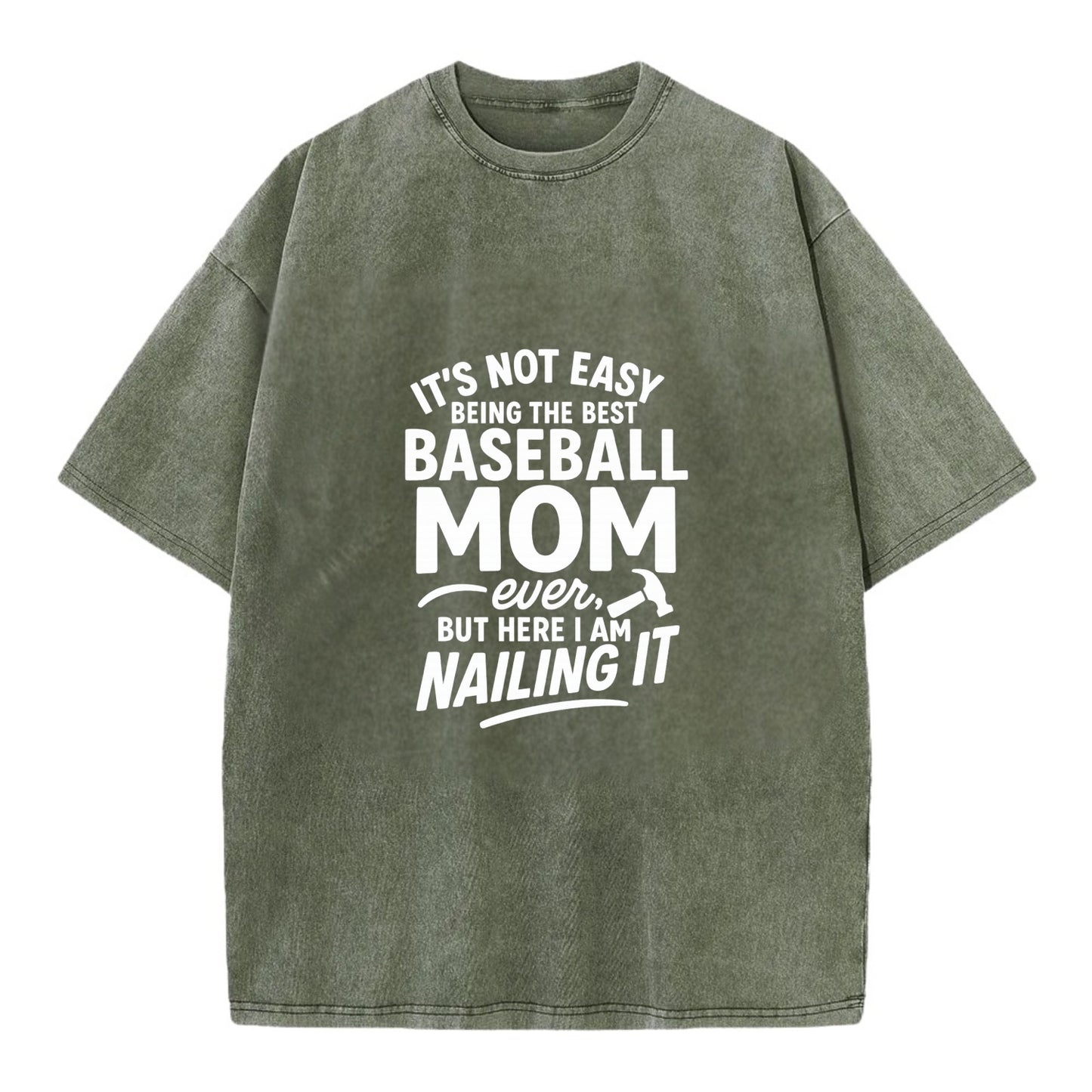It's not easy being the best BASEBALL MOM ever, but here I am nailing it - Vintage T-shirt - Army Green