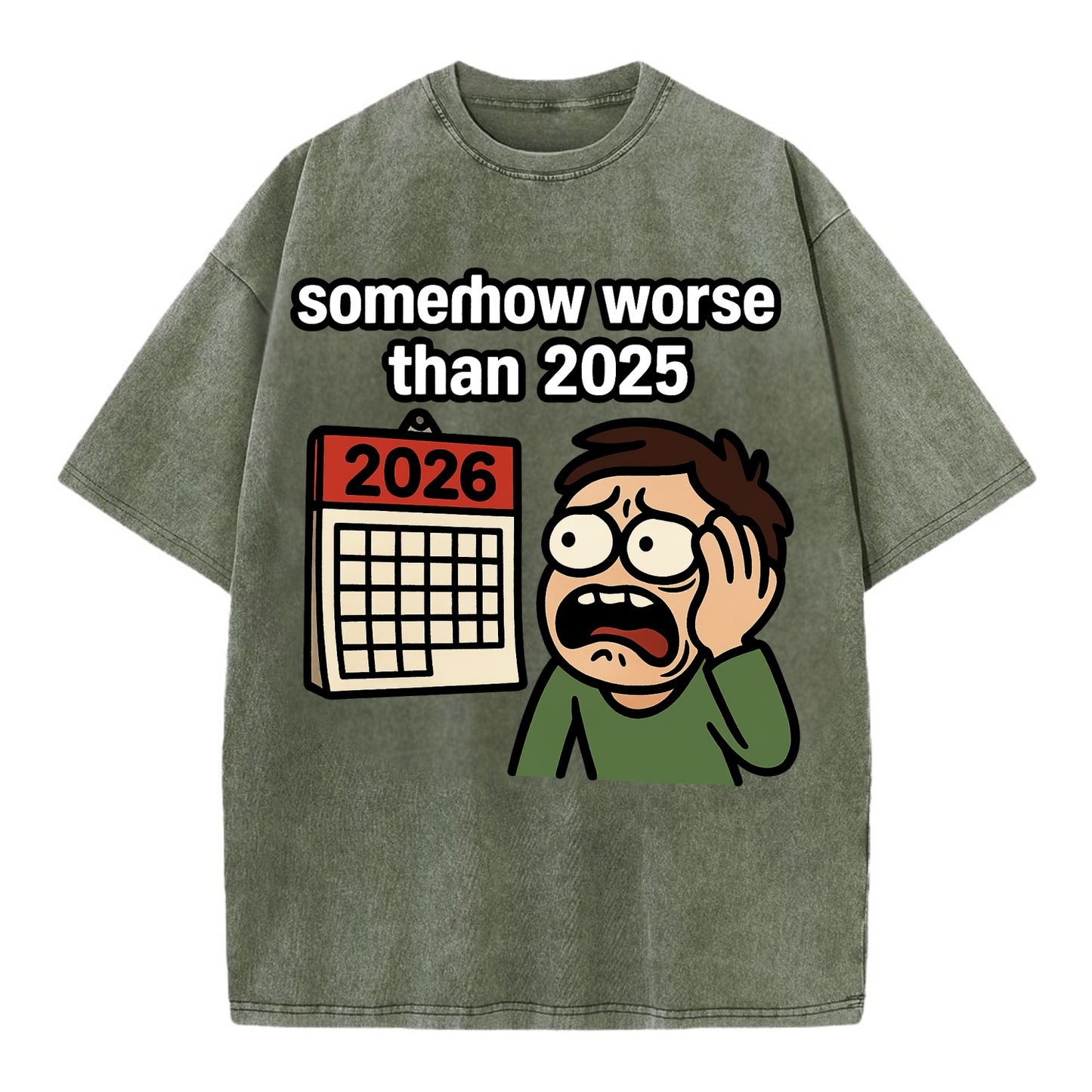 Person looking at calendar with dread - "2026: somehow worse than 2025" - Vintage T-shirt - Army Green