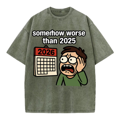 Person looking at calendar with dread - "2026: somehow worse than 2025" - Vintage T-shirt - Army Green