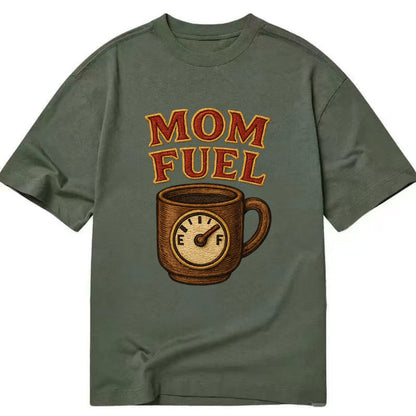 Mom Fuel  - Classic T-shirt - Army Green