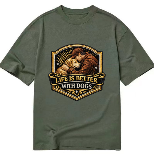 LIFE IS BETTER WITH DOGS - dog and human in brown , dog lover - Classic T-shirt - Army Green