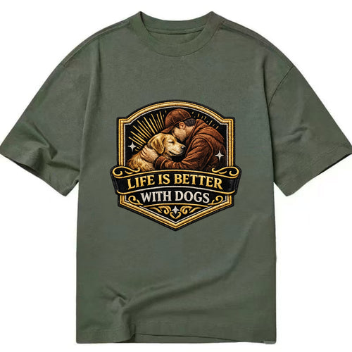 LIFE IS BETTER WITH DOGS - dog and human in brown , dog lover - Classic T-shirt