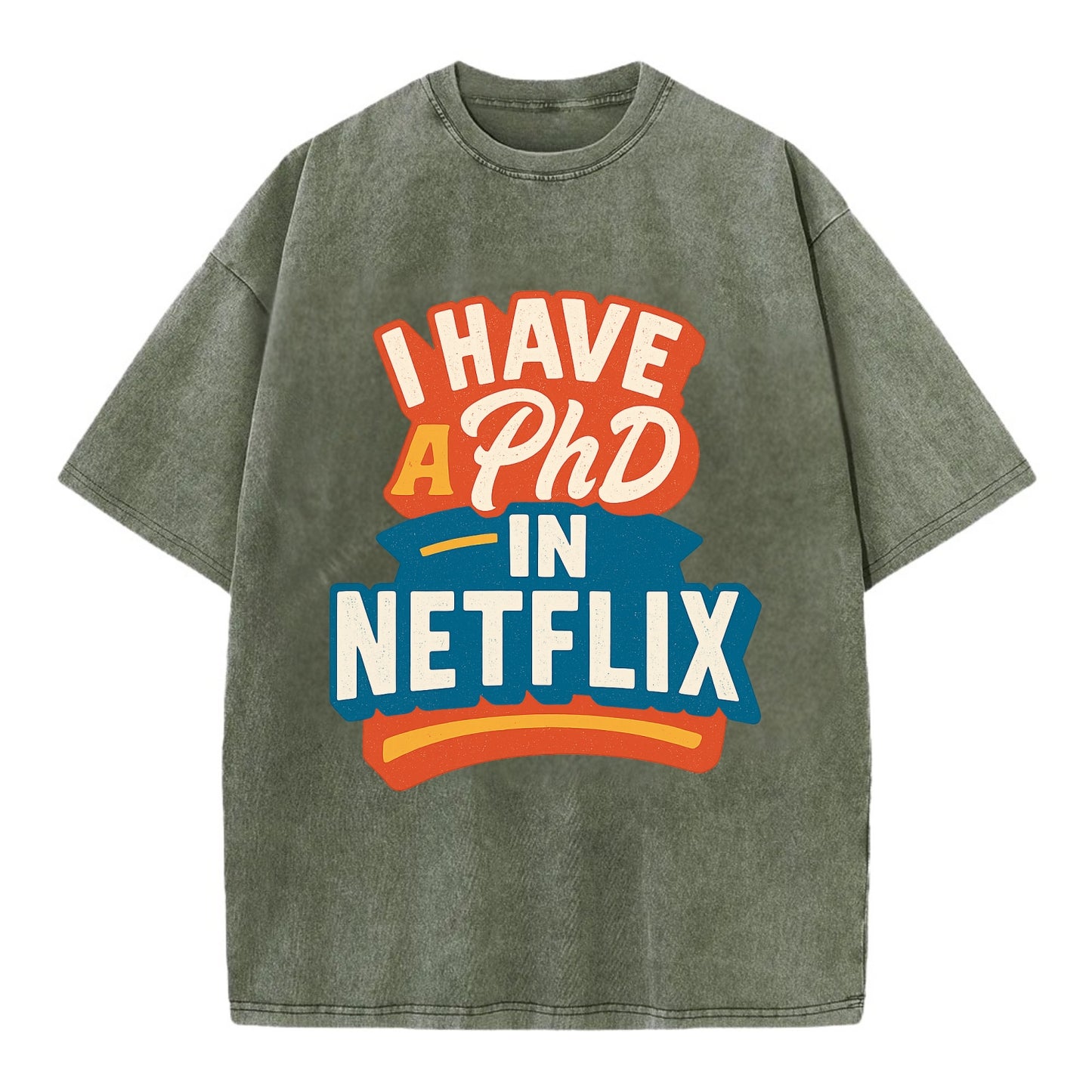 I Have A PhD In Netflix - Vintage T-shirt - Army Green