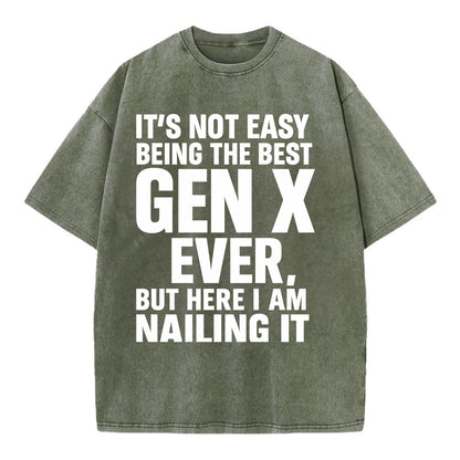 It's not easy being the best GEN X ever, but here I am nailing it - Vintage T-shirt - Army Green