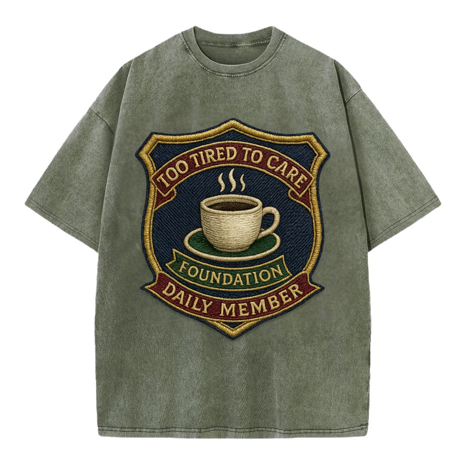 Crest with coffee cup - "Too Tired To Care Foundation - Daily Member" - exhausted - Vintage T-shirt - Army Green