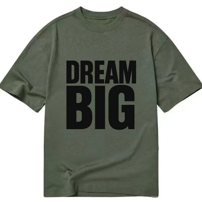 Bold typography design - "DREAM BIG" - ambitious goals, no limits - Classic T-shirt - Army Green