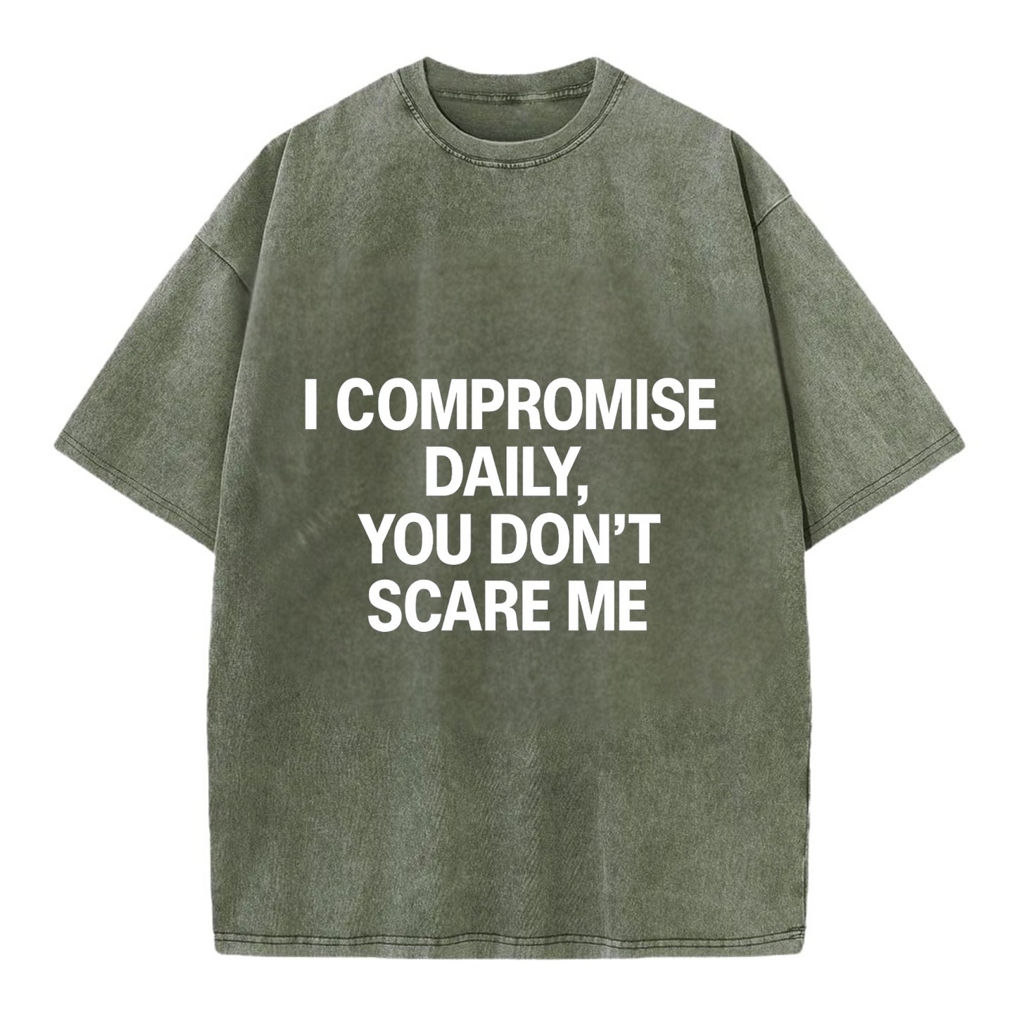 I compromise daily, you don't scare me - Vintage T-shirt - Army Green