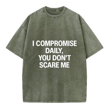 I compromise daily, you don't scare me - Vintage T-shirt - Army Green