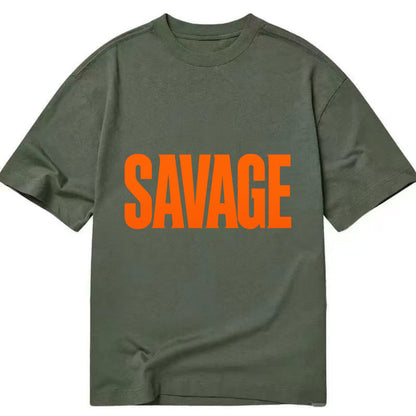 Bold typography design - "SAVAGE" - fierce attitude, taking no prisoners - Classic T-shirt - Army Green