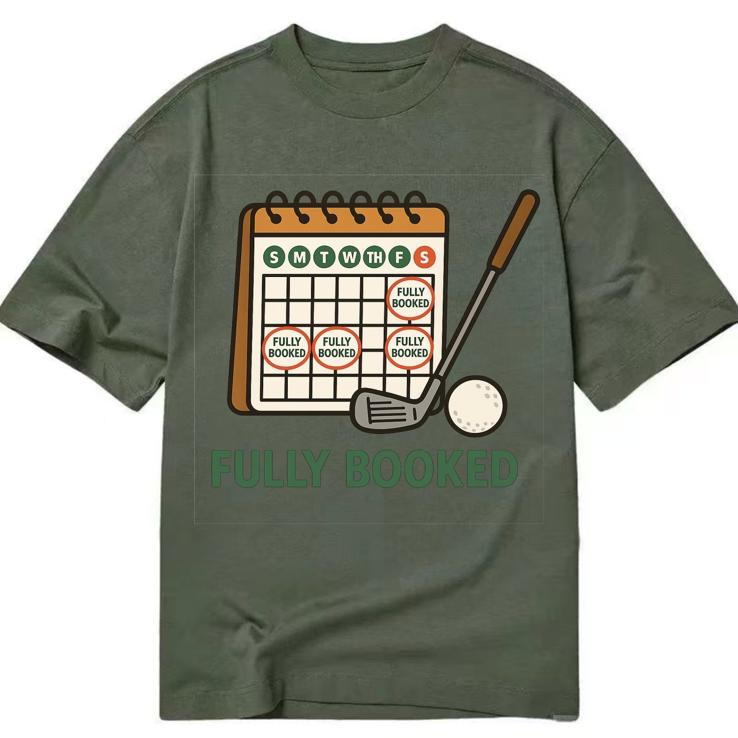 Calendar with every weekend marked for golf - "Fully Booked" - golf obsession - Classic T-shirt - Army Green