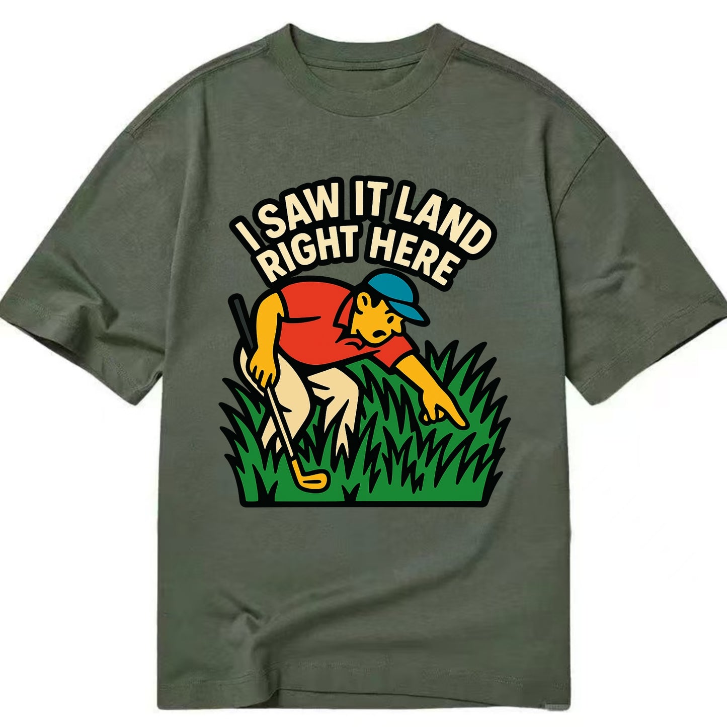 Golfer searching in deep rough - "I Saw It Land Right Here" - lost ball saga - Classic T-shirt - Army Green