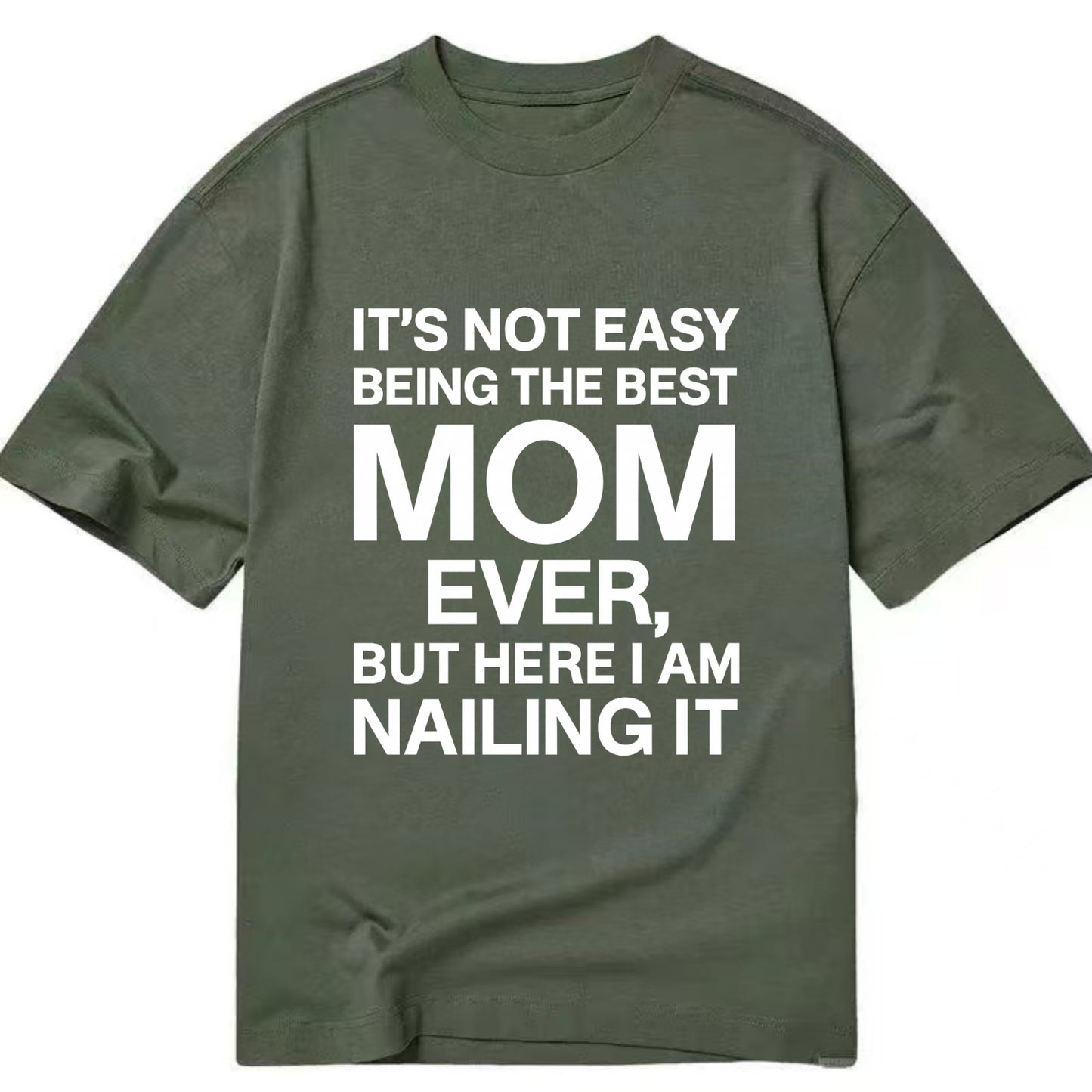 It's not easy being the best HUSBAND ever, but here I am nailing it - Classic T-shirt - Army Green