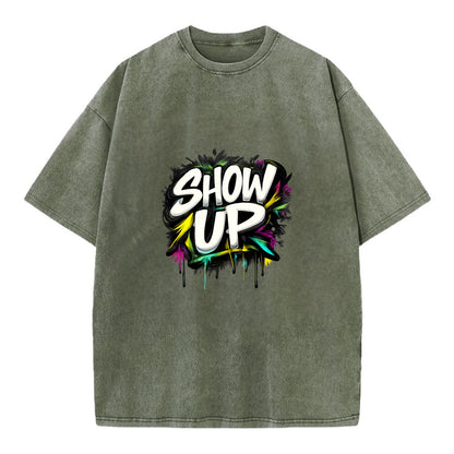 Bold typography design - "SHOW UP" - be present, arrive ready - Vintage T-shirt - Army Green