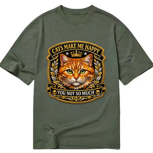 CATS MAKE ME HAPPY YOU NOT SO MUCH - cat face in orange , cat preference - Classic T-shirt - Army Green