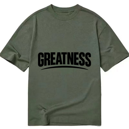 Bold typography design - "GREATNESS" - achieving excellence, reaching potential - Classic T-shirt - Army Green
