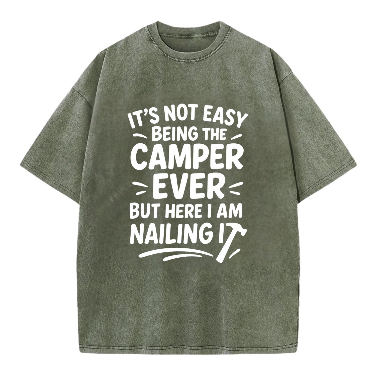 It's not easy being the best CAMPER ever, but here I am nailing it - Vintage T-shirt - Army Green