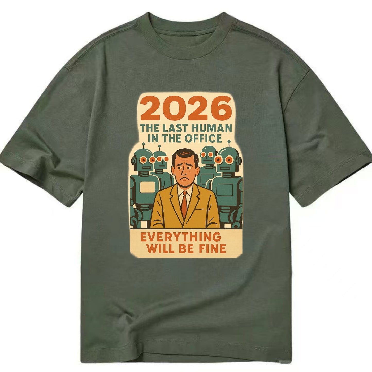 Single human worker surrounded by robot coworkers - "The last human in the office" - Classic T-shirt - Army Green