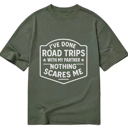 I've done road trips with my partner, nothing scares me - Classic T-shirt - Army Green