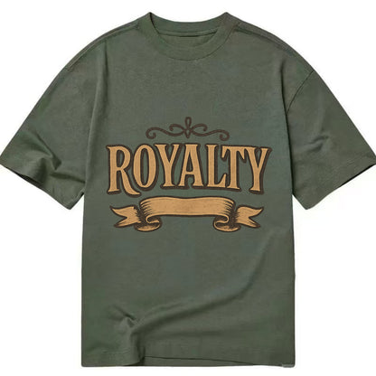 Bold typography design - "ROYALTY" - regal bearing, noble spirit - Classic T-shirt - Army Green
