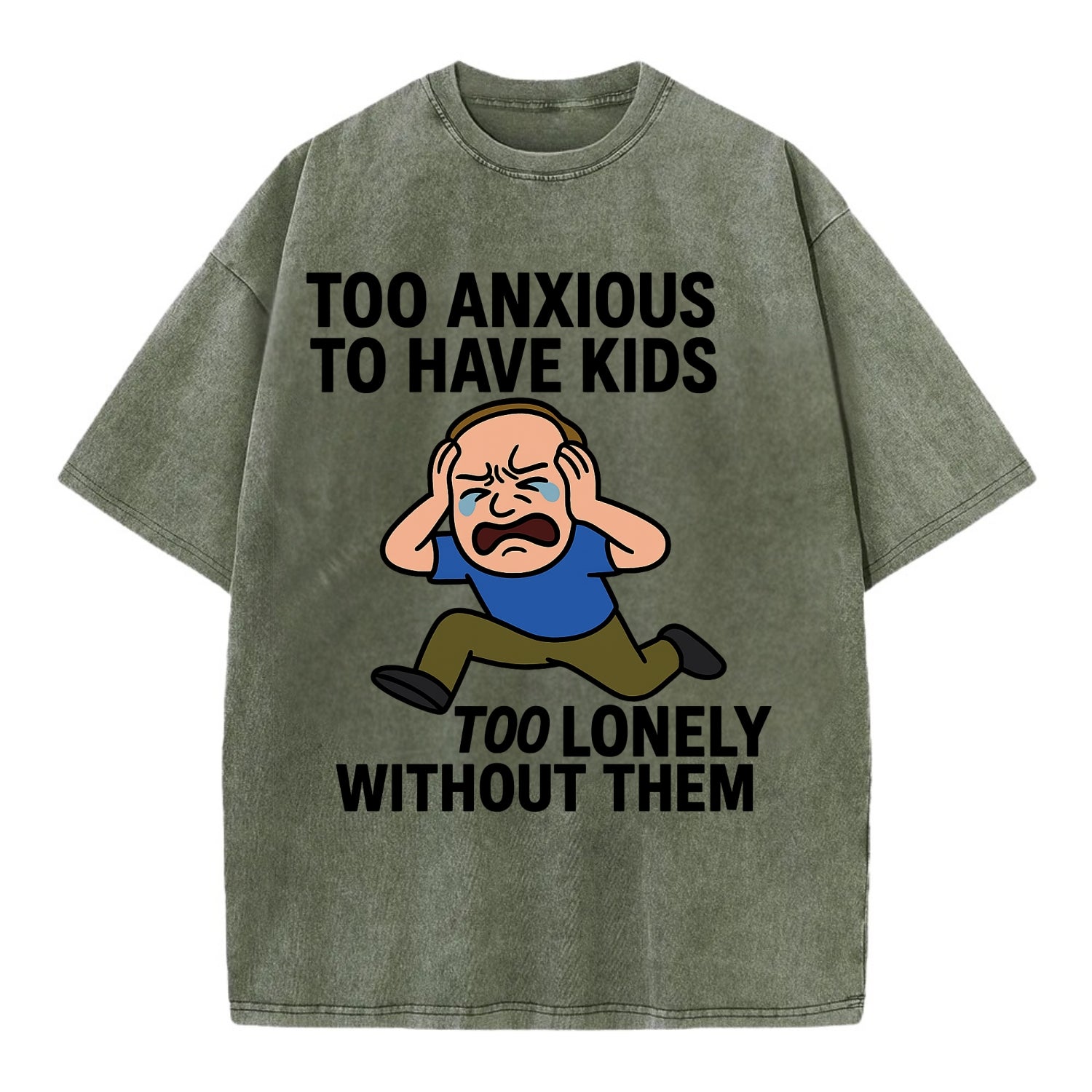 Person paralyzed between two fears - "Too anxious to have kids, too lonely - Vintage T-shirt - Army Green