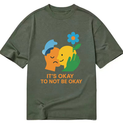 Mental health stigma fading as support grows - "It's Okay to Not Be Okay" - - Classic T-shirt - Army Green