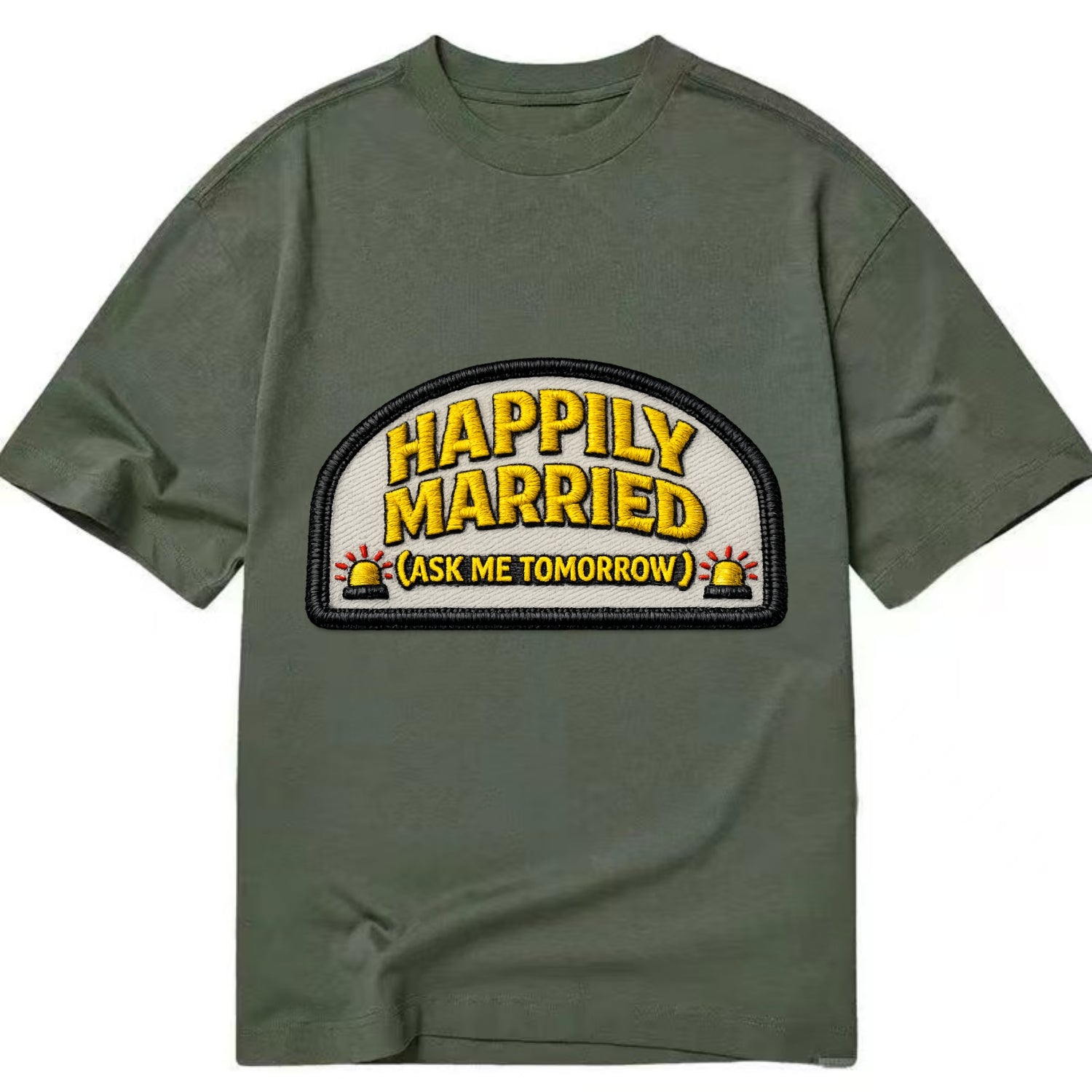 HAPPILY MARRIED  - yellow ask tomorrow - yellow - marital flux - Classic T-shirt - Army Green