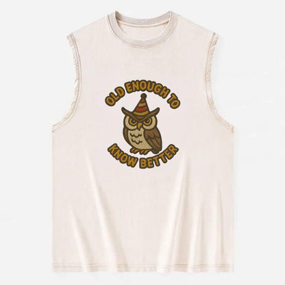 Old Enough To Know Better  - Vintage Washed Tank - Beige
