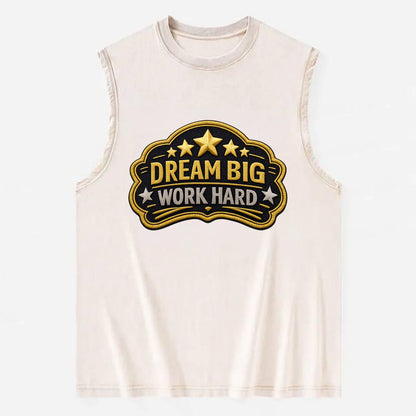 DREAM BIG WORK HARD - stars with text in gold , aspiration - Vintage Washed Tank - Beige