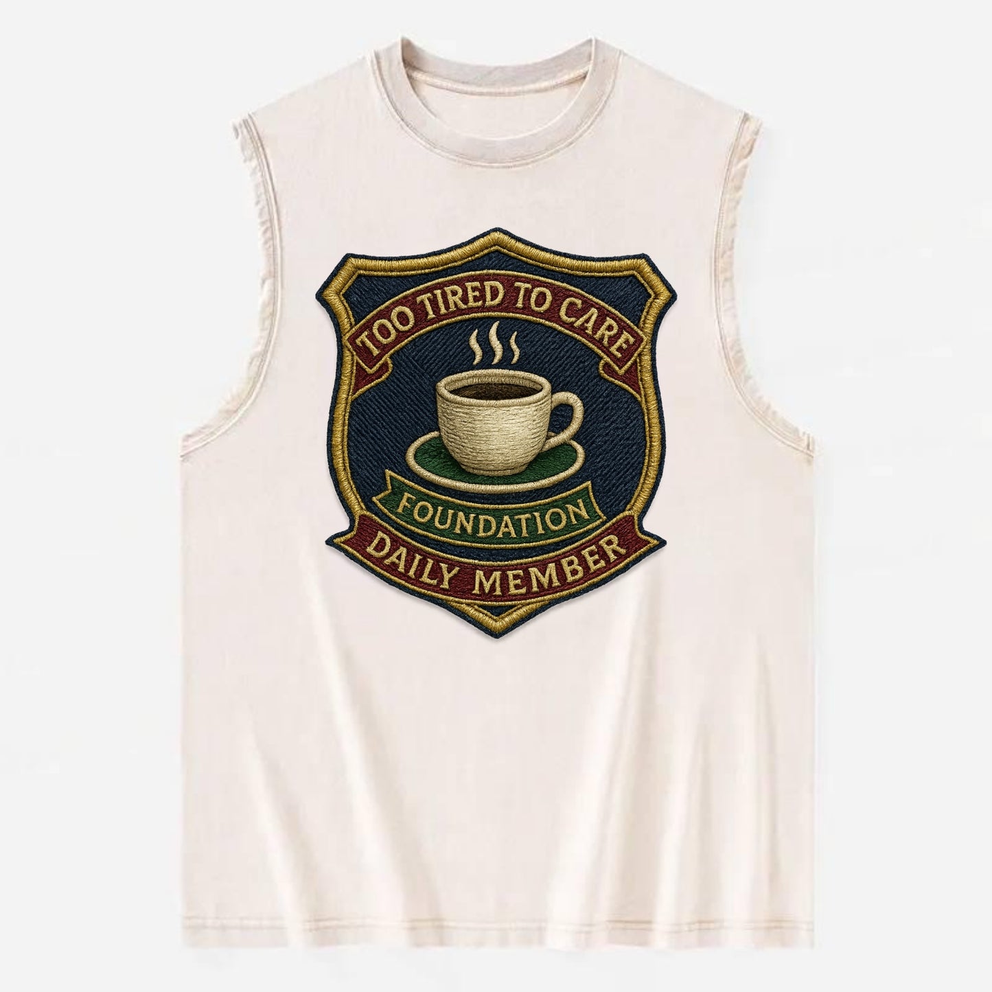 Crest with coffee cup - "Too Tired To Care Foundation - Daily Member" - - Vintage Washed Tank - Beige