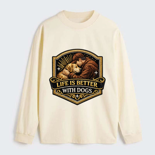 LIFE IS BETTER WITH DOGS - dog and human in brown , dog lover - Classic Long Sleeve Shirt - Beige