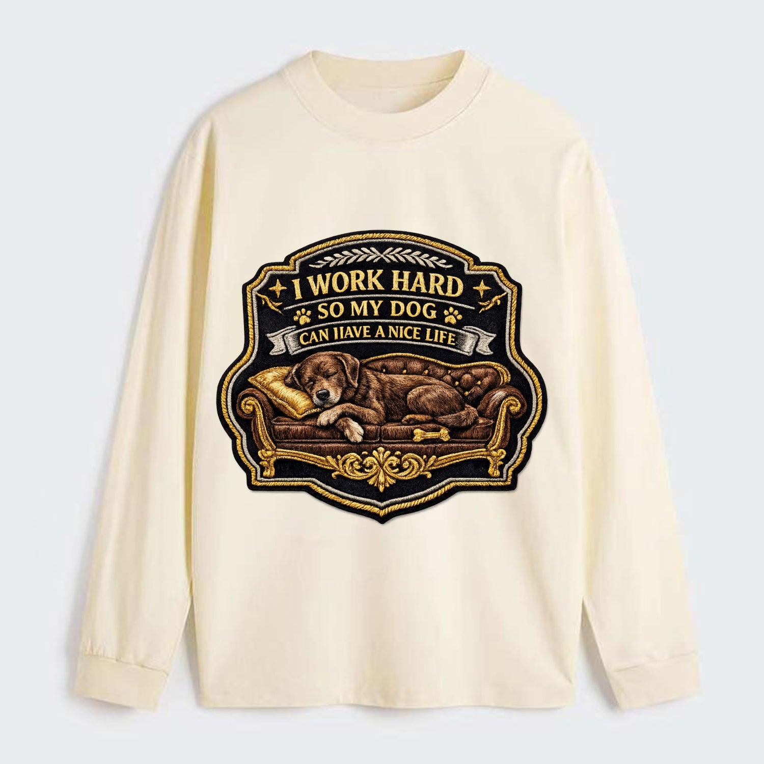 I WORK HARD SO MY DOG CAN HAVE A NICE LIFE - dog on couch in brown , - Classic Long Sleeve Shirt - Beige