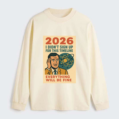 Person in wrong timeline - "I didn't sign up for this timeline" - - Classic Long Sleeve Shirt - Beige