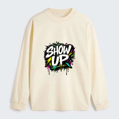 Bold typography design - "SHOW UP" - be present, arrive ready - Classic Long Sleeve Shirt - Beige