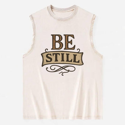 Bold typography design - "BE STILL" - quiet mind, meditation, inner peace - Vintage Washed Tank - Beige