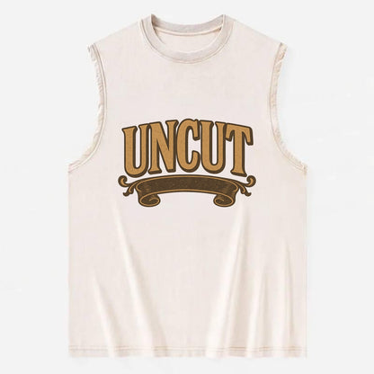 Bold typography design - "UNCUT" - pure, undiluted, authentic - Vintage Washed Tank - Beige