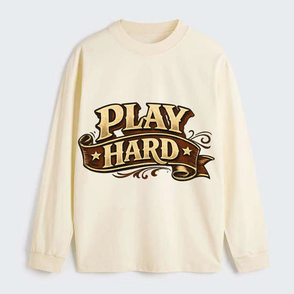 Bold typography design - "PLAY HARD" - giving your all, full effort - Classic Long Sleeve Shirt - Beige
