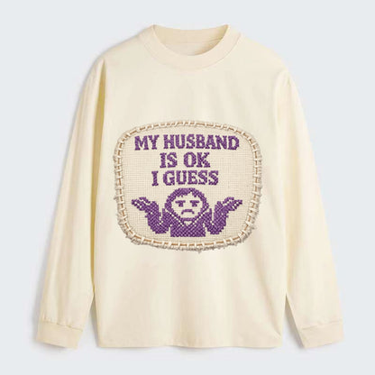 MY HUSBAND IS OK I GUESS - purple ok shrug - purple - mediocre husband - Classic Long Sleeve Shirt - Beige