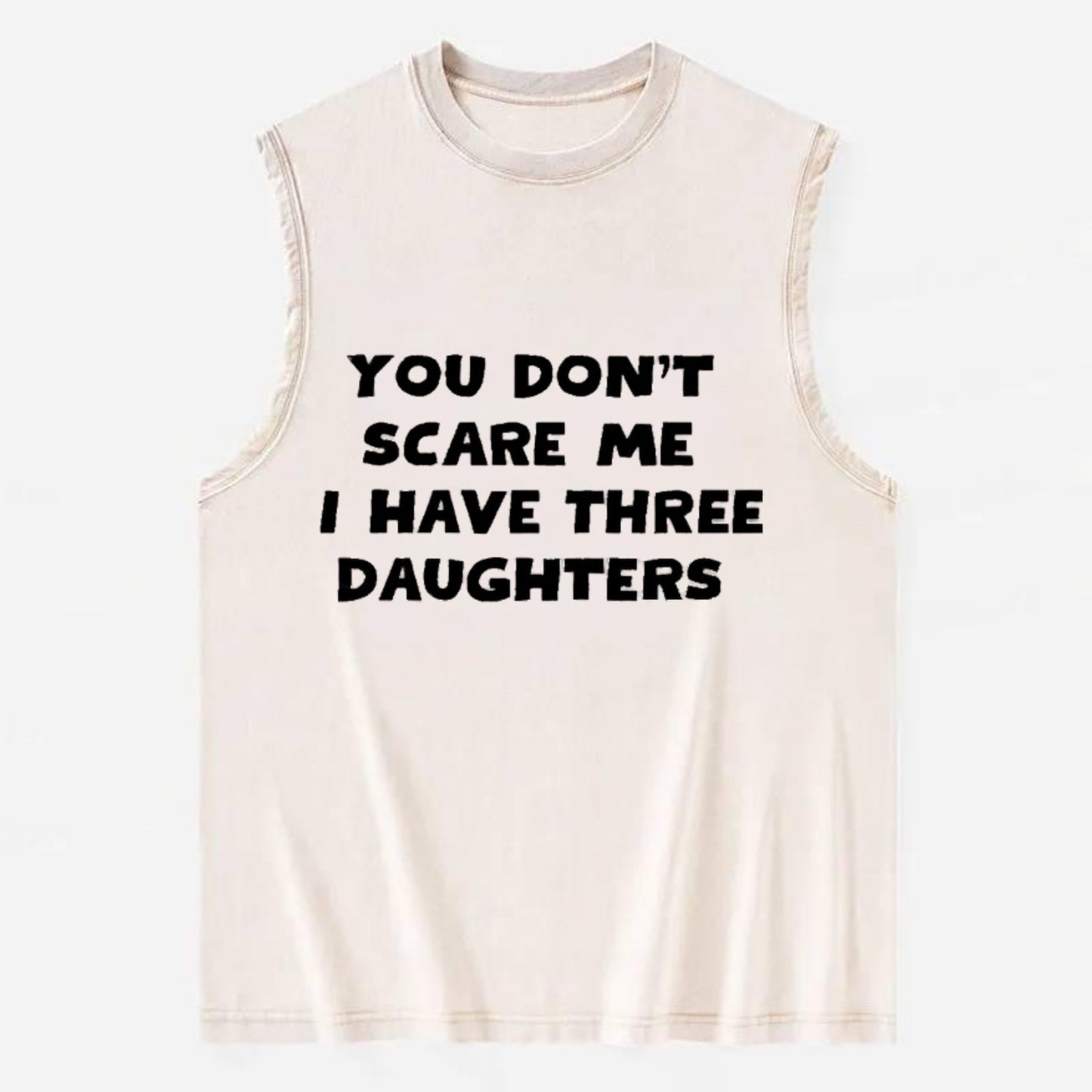 You Don't Scare Me I Have Three Daughters - Vintage Washed Tank - Beige
