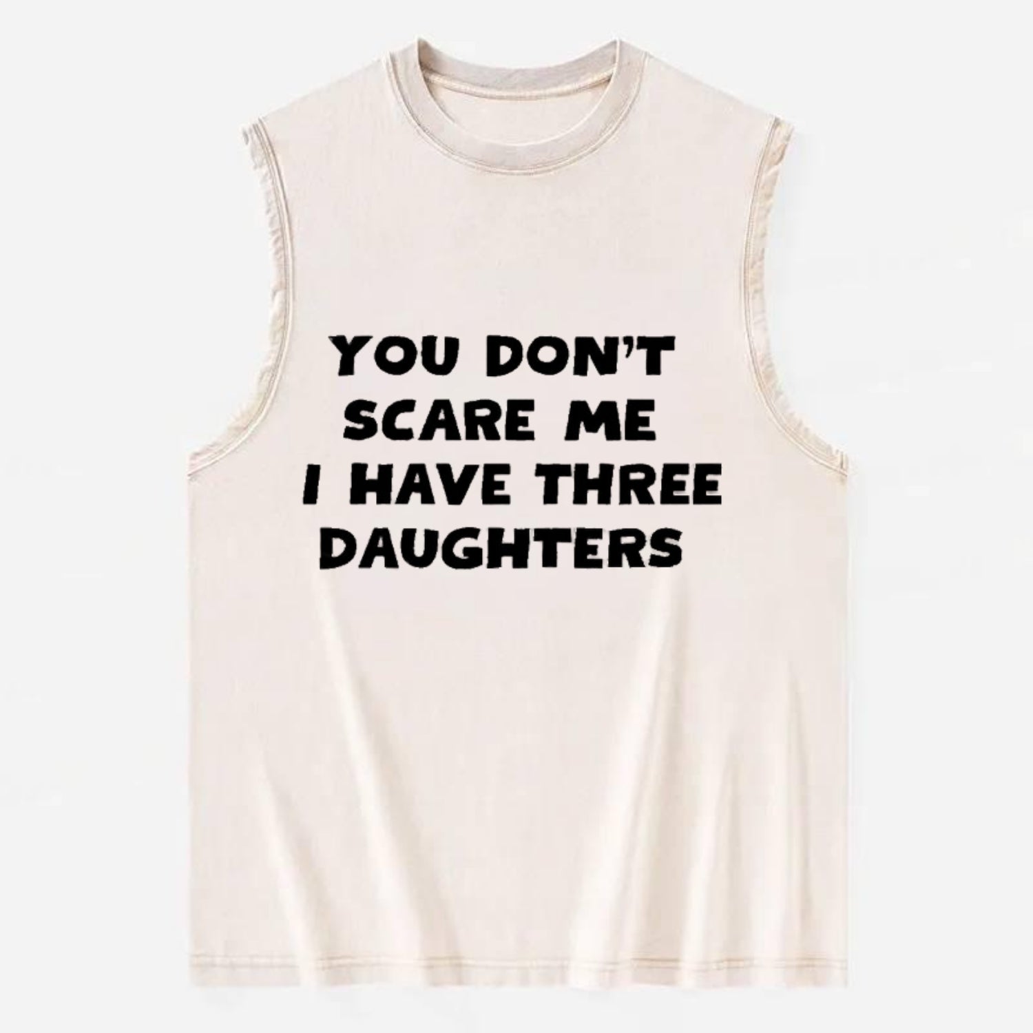 You Don't Scare Me I Have Three Daughters - Vintage Washed Tank - Beige