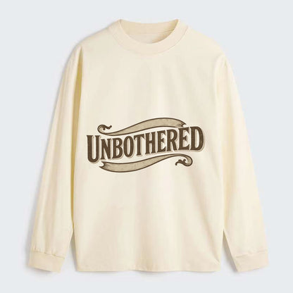 Bold typography design - "UNBOTHERED" - not affected, staying calm - Classic Long Sleeve Shirt - Beige