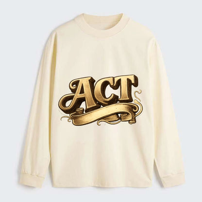 Bold typography design - "ACT" - take action, do something - Classic Long Sleeve Shirt - Beige