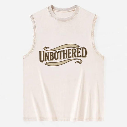 Bold typography design - "UNBOTHERED" - not affected, staying calm - Vintage Washed Tank - Beige