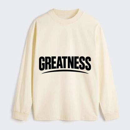 Bold typography design - "GREATNESS" - achieving excellence, reaching - Classic Long Sleeve Shirt - Beige