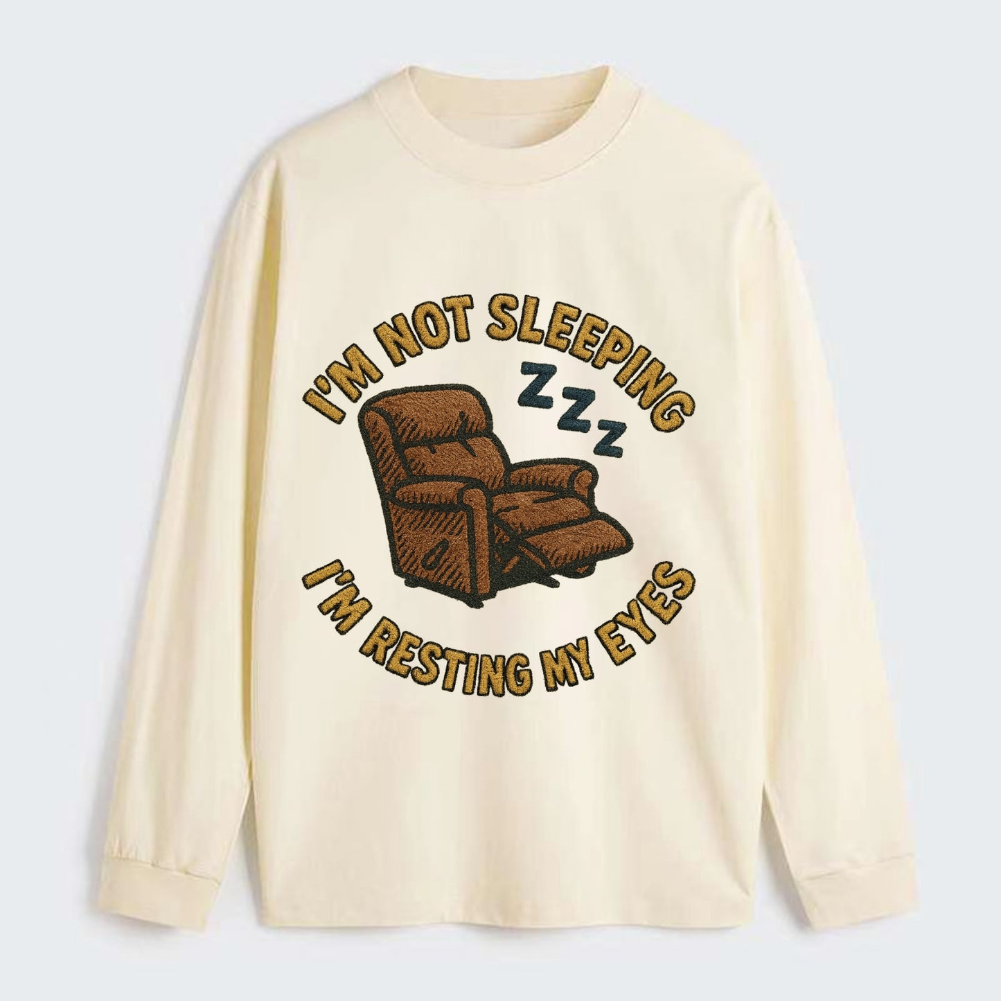 I'm Not Sleeping I'm Resting My Eyes  - Classic Long Sleeve Shirt - Beige