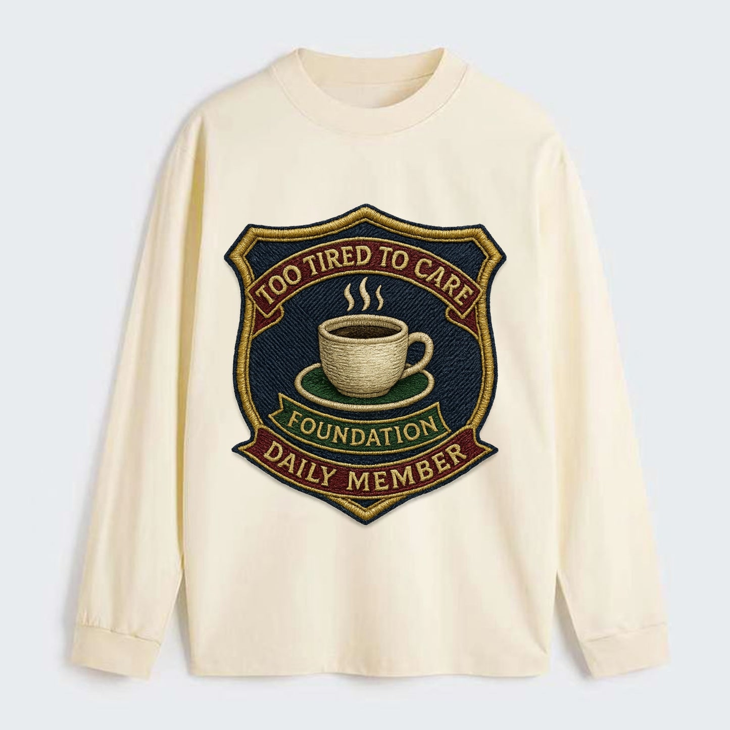 Crest with coffee cup - "Too Tired To Care Foundation - Daily Member" - - Classic Long Sleeve Shirt - Beige