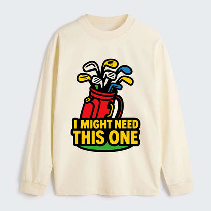 Golf bag overflowing with too many clubs - "I Might Need This One" - - Classic Long Sleeve Shirt - Beige