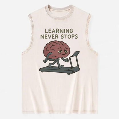 LEARNING NEVER STOPS | Exhausted brain on treadmill - Vintage Washed Tank - Beige