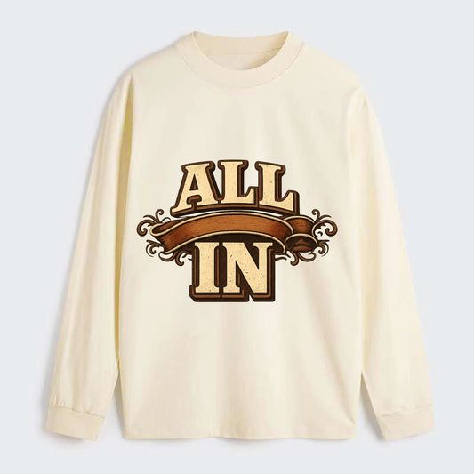 Bold typography design - "ALL IN" - complete commitment, no holding back - Classic Long Sleeve Shirt - Beige