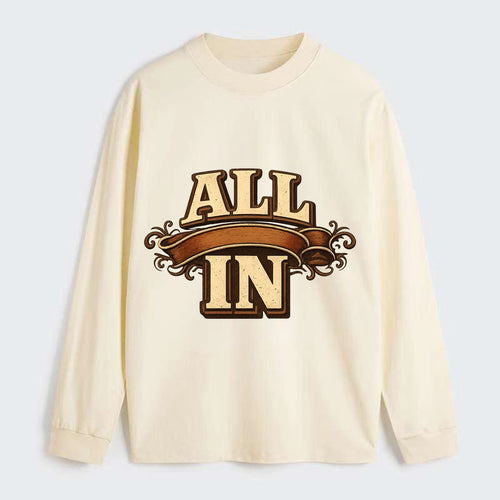 Bold typography design - ALL IN - complete commitment, no holding back - Classic Long Sleeve Shirt